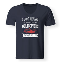 Thumbnail for I Don't Always Stop and Look at Helicopters Designed V-Neck T-Shirts