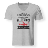 Thumbnail for I Don't Always Stop and Look at Helicopters Designed V-Neck T-Shirts