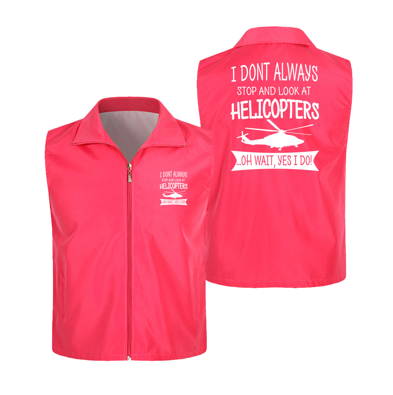 I Don't Always Stop and Look at Helicopters Designed Thin Style Vests