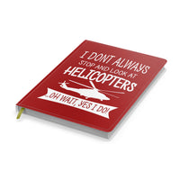 Thumbnail for I Don't Always Stop and Look at Helicopters Designed Notebooks