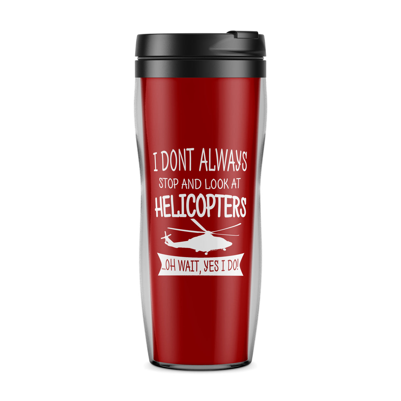 I Don't Always Stop and Look at Helicopters Designed Travel Mugs