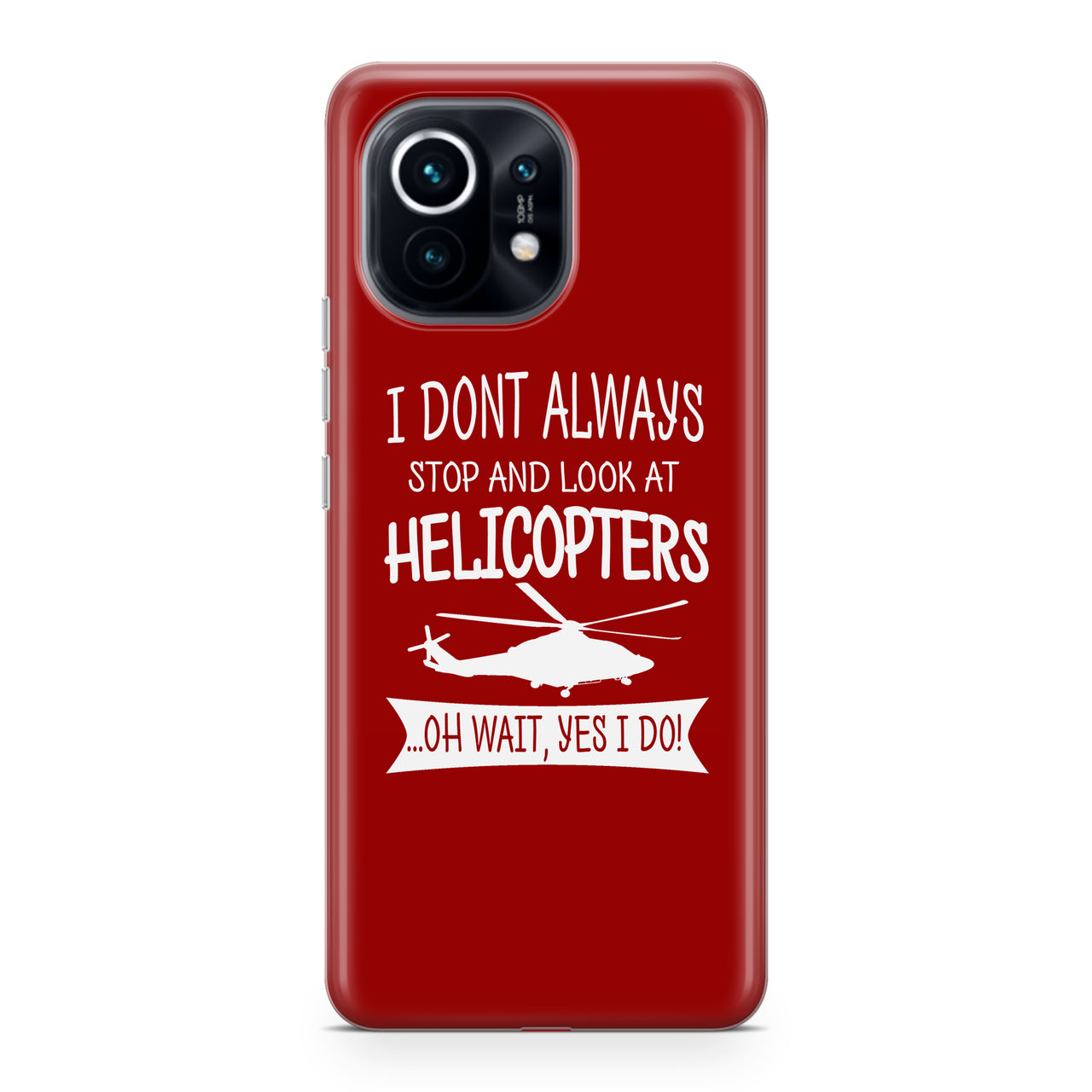I Don't Always Stop and Look at Helicopters Designed Xiaomi Cases