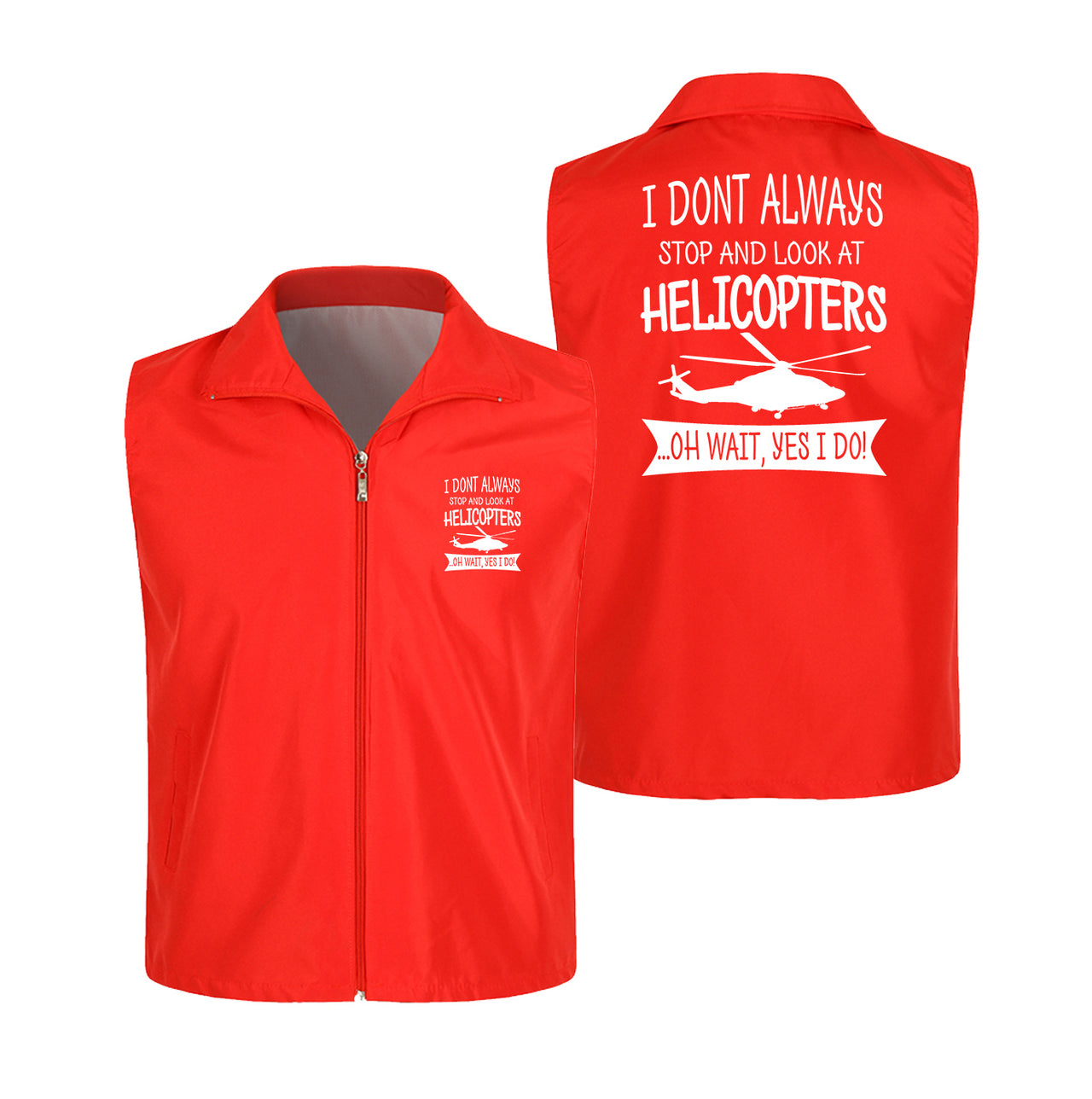 I Don't Always Stop and Look at Helicopters Designed Thin Style Vests