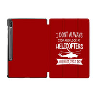 Thumbnail for I Don't Always Stop and Look at Helicopters Designed Samsung Tablet Cases