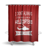 Thumbnail for I Don't Always Stop and Look at Helicopters Designed Shower Curtains