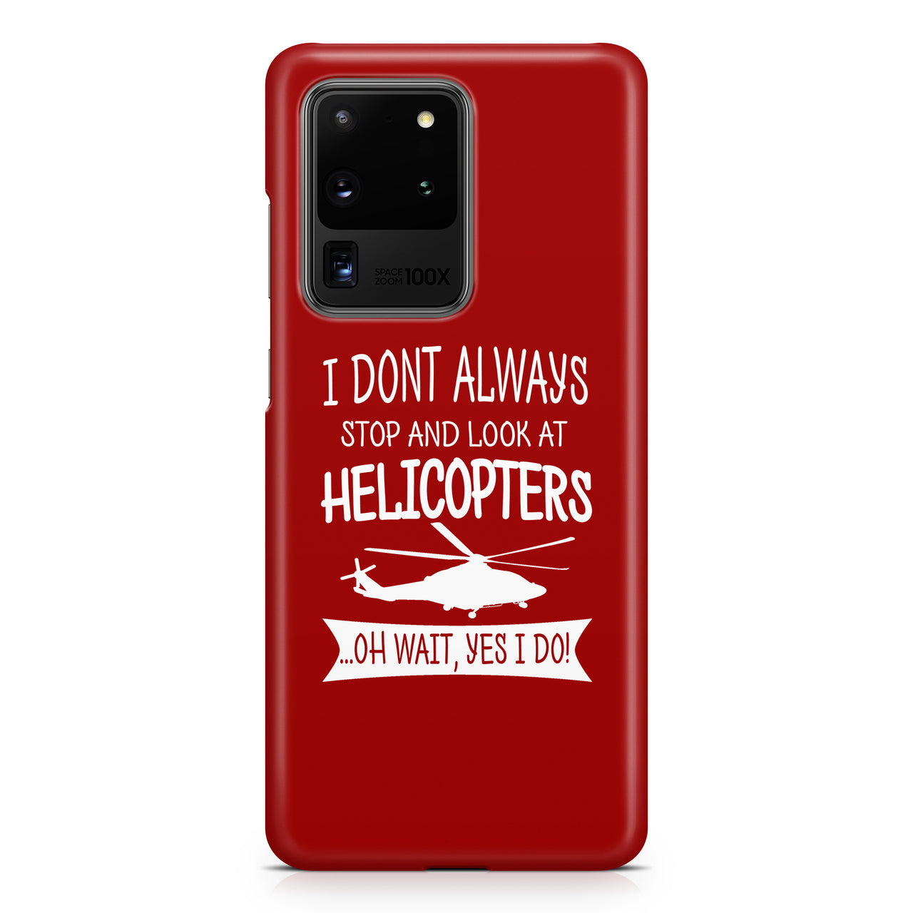 I Don't Always Stop and Look at Helicopters Samsung A Cases