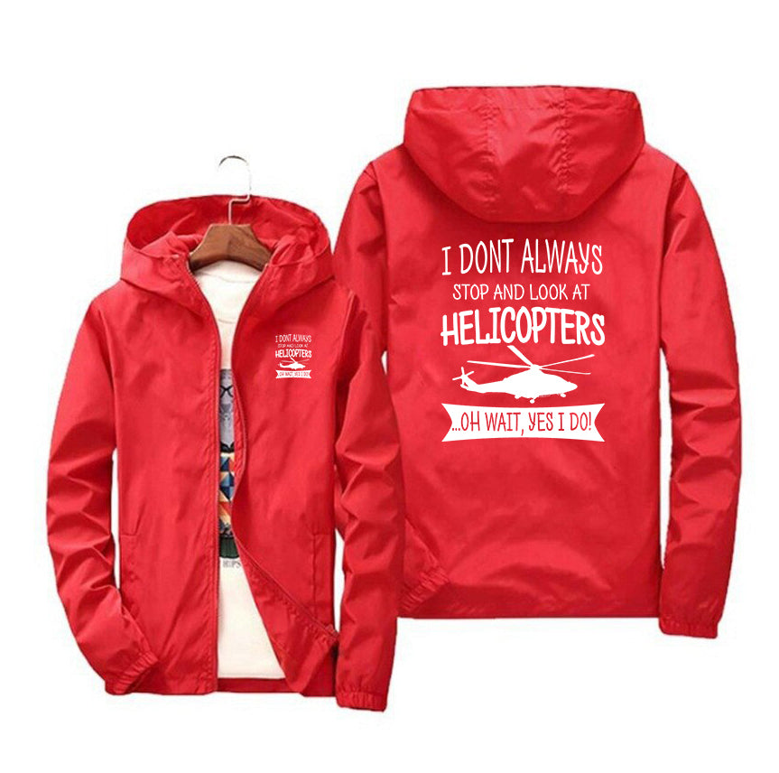I Don't Always Stop and Look at Helicopters Designed Windbreaker Jackets