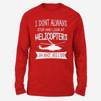 Thumbnail for I Don't Always Stop and Look at Helicopters Designed Long-Sleeve T-Shirts