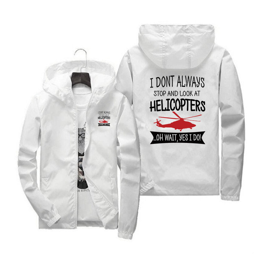 I Don't Always Stop and Look at Helicopters Designed Windbreaker Jackets