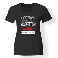 Thumbnail for I Don't Always Stop and Look at Helicopters Designed V-Neck T-Shirts