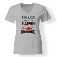 Thumbnail for I Don't Always Stop and Look at Helicopters Designed V-Neck T-Shirts