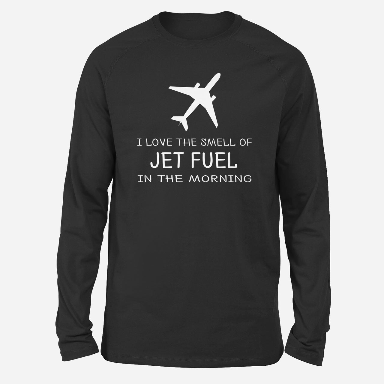 I Love The Smell Of Jet Fuel In The Morning Designed Long-Sleeve T-Shirts