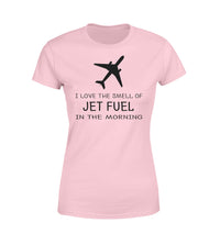 Thumbnail for I Love The Smell Of Jet Fuel In The Morning Designed Women T-Shirts