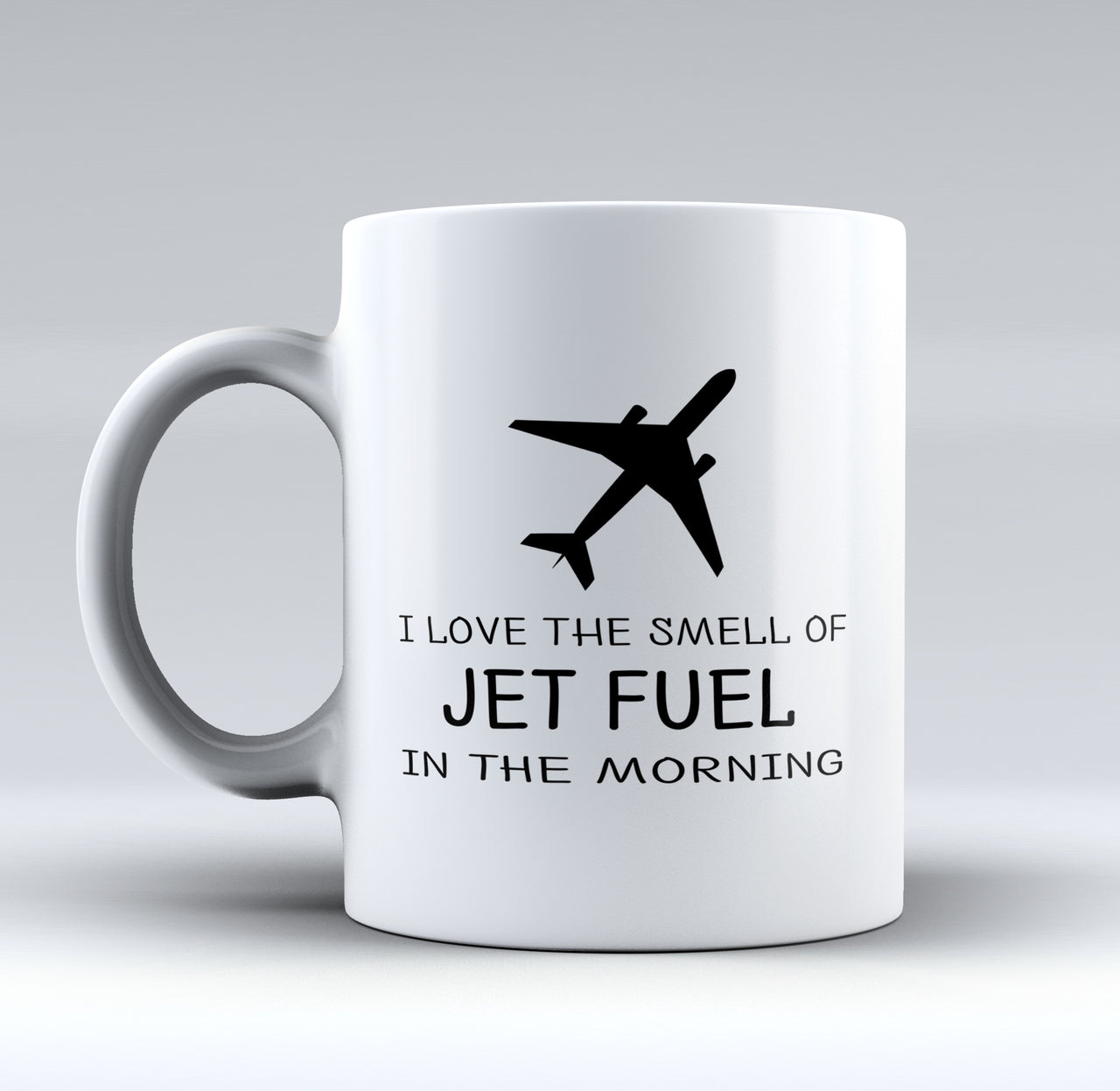 I Love The Smell Of Jet Fuel In The Morning Designed Mugs