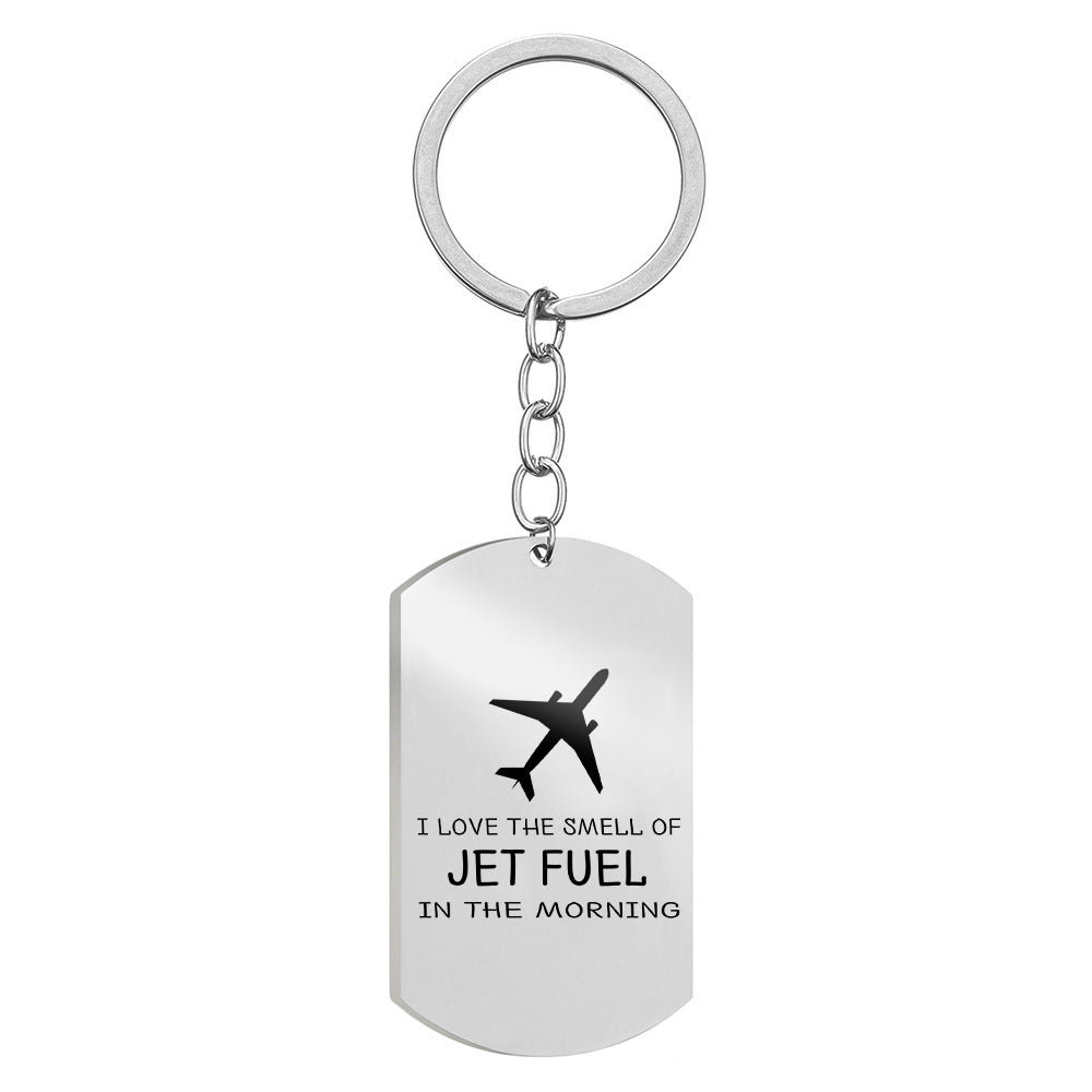 I Love The Smell Of Jet Fuel In The Morning Designed Stainless Steel Key Chains (Double Side)
