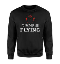 Thumbnail for I'D Rather Be Flying Designed Sweatshirts