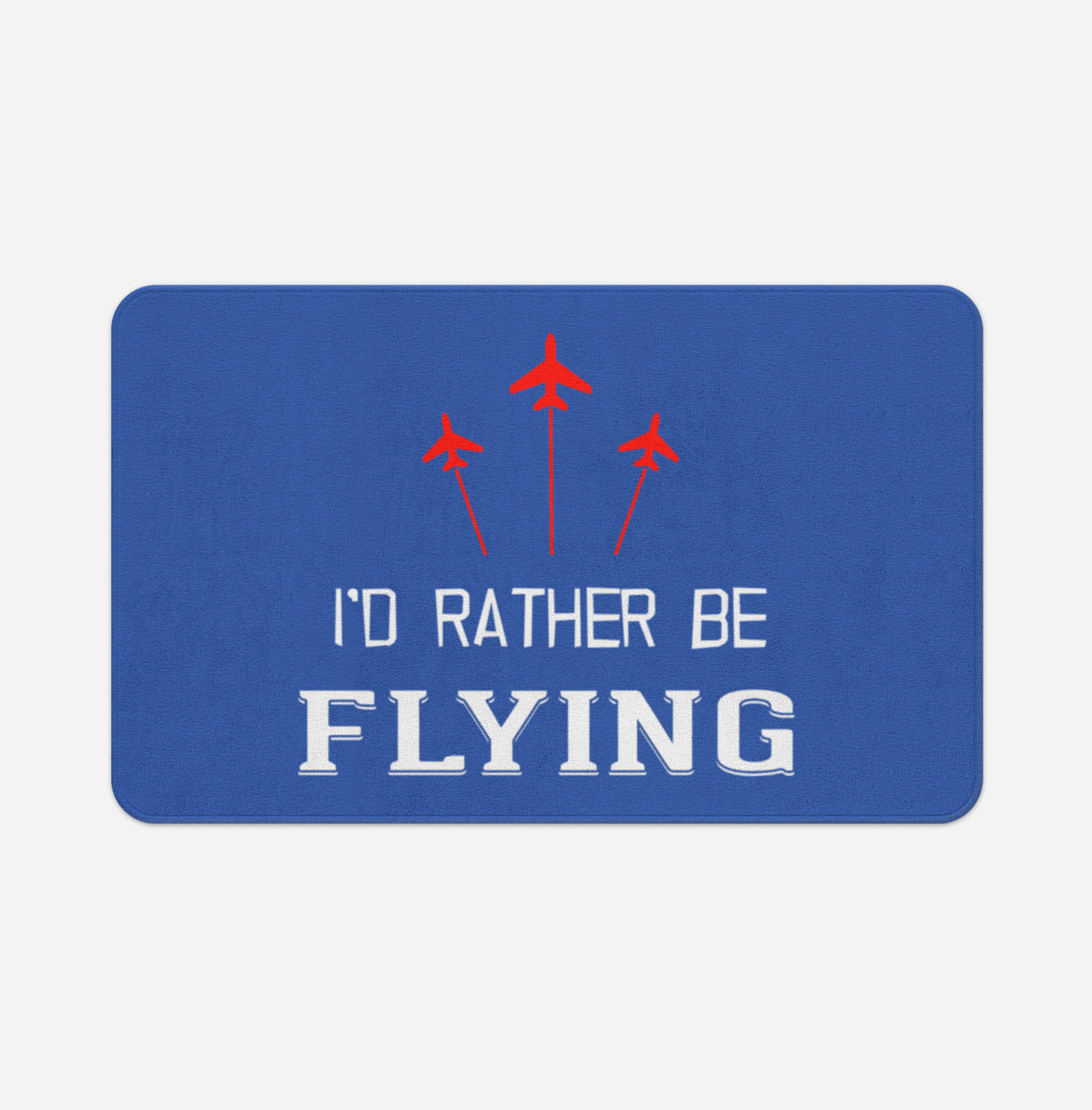 I'D Rather Be Flying Designed Bath Mats