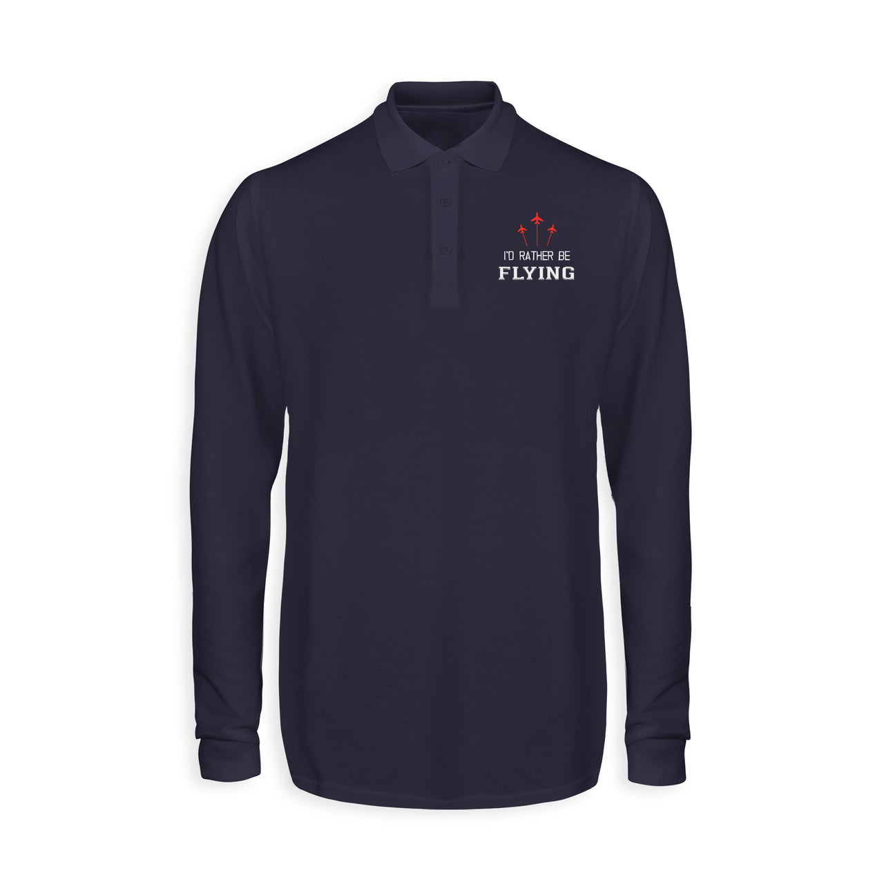 I'D Rather Be Flying Designed Long Sleeve Polo T-Shirts