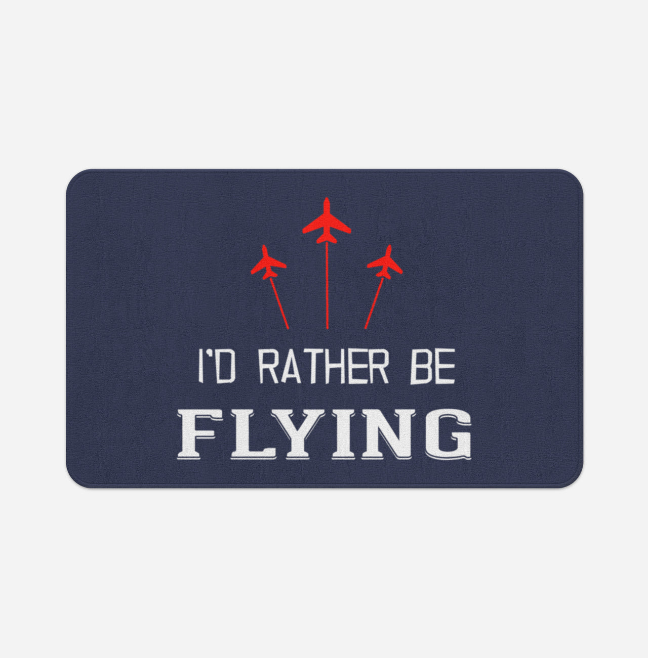 I'D Rather Be Flying Designed Bath Mats