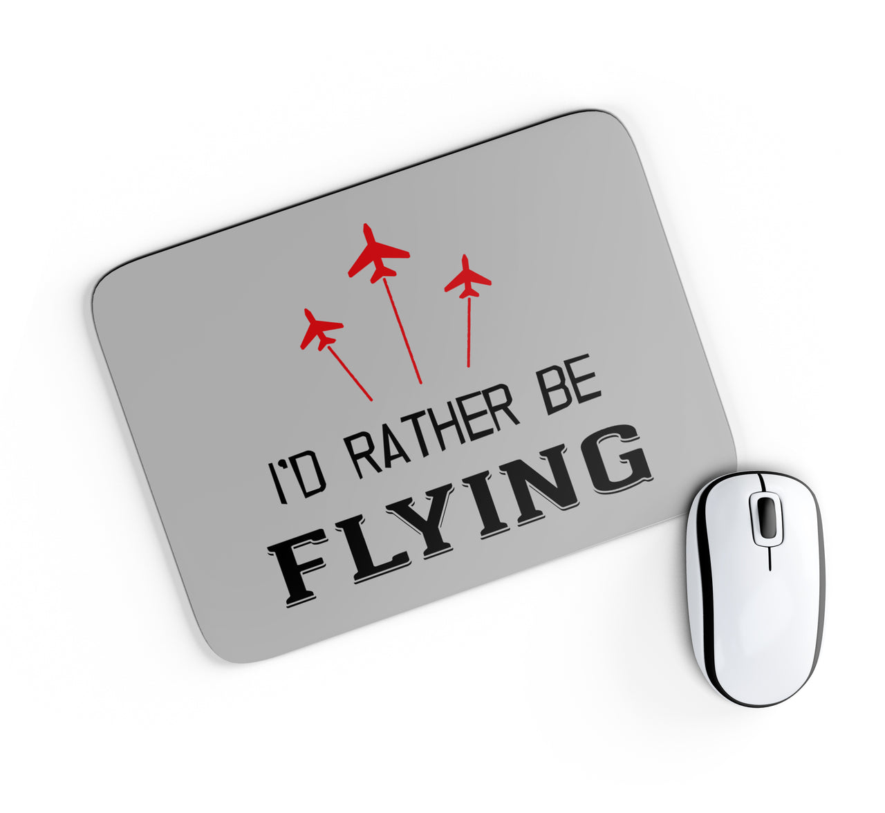 I'D Rather Be Flying Designed Mouse Pads