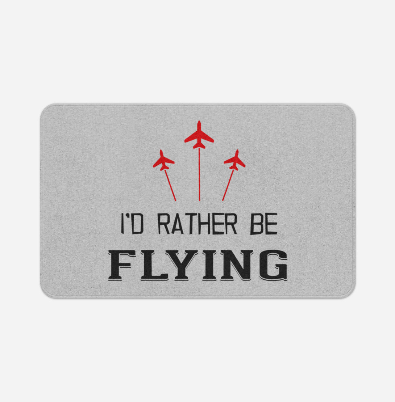 I'D Rather Be Flying Designed Bath Mats