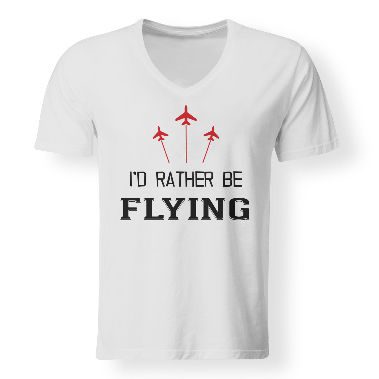 I'D Rather Be Flying Designed V-Neck T-Shirts