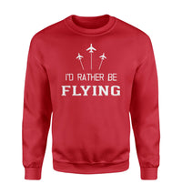 Thumbnail for I'D Rather Be Flying Designed Sweatshirts