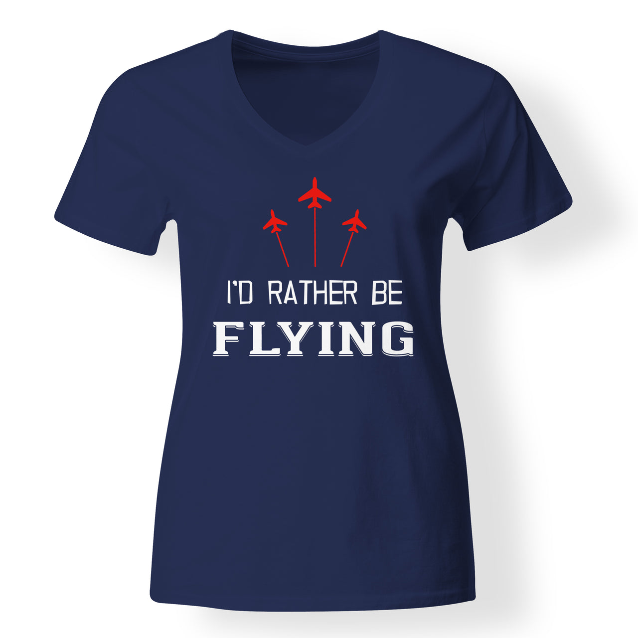I'D Rather Be Flying Designed V-Neck T-Shirts