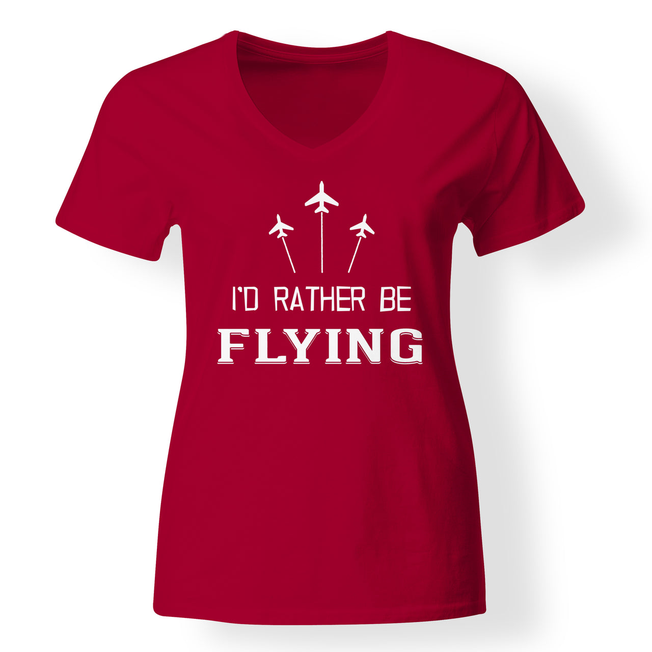 I'D Rather Be Flying Designed V-Neck T-Shirts