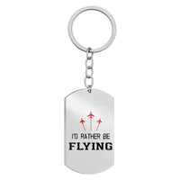 Thumbnail for I'D Rather Be Flying Designed Stainless Steel Key Chains (Double Side)