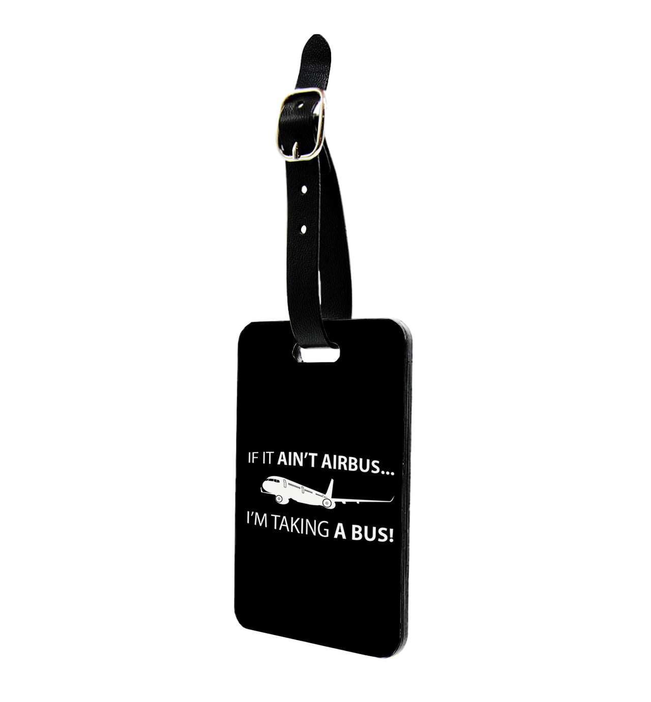If It Ain't Airbus I'm Taking A Bus Designed Luggage Tag
