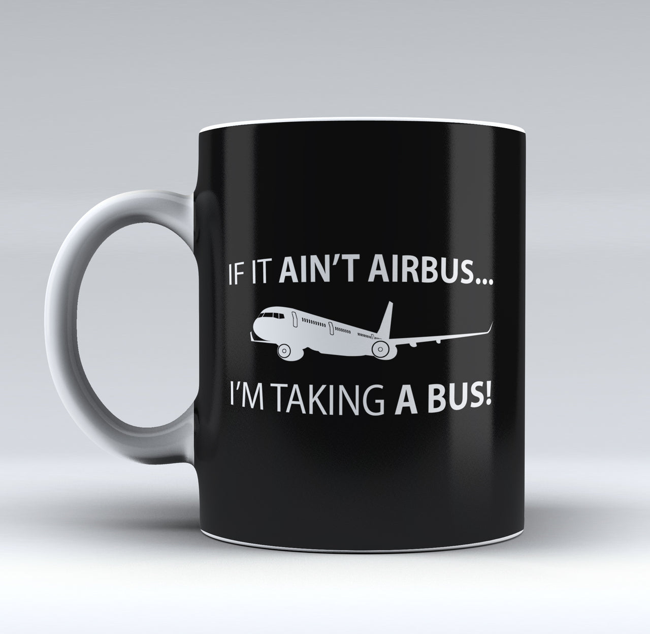 If It Ain't Airbus I'm Taking A Bus Designed Mugs