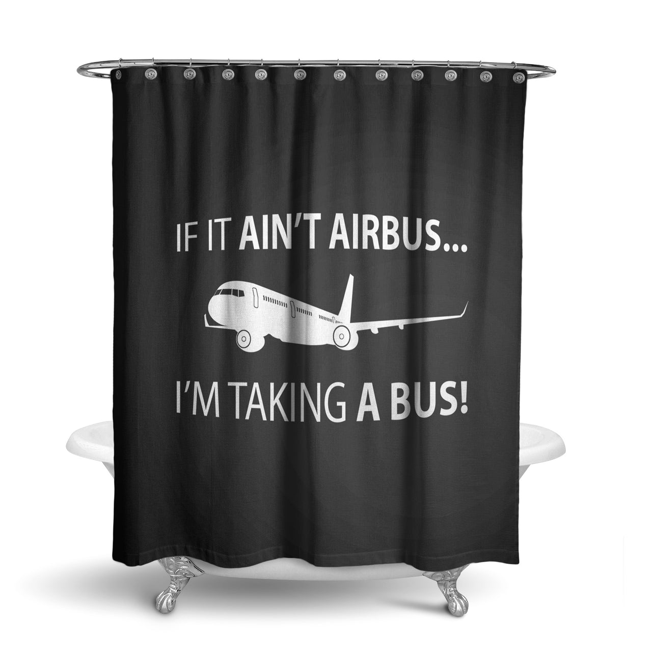 If It Ain't Airbus I'm Taking A Bus Designed Shower Curtains