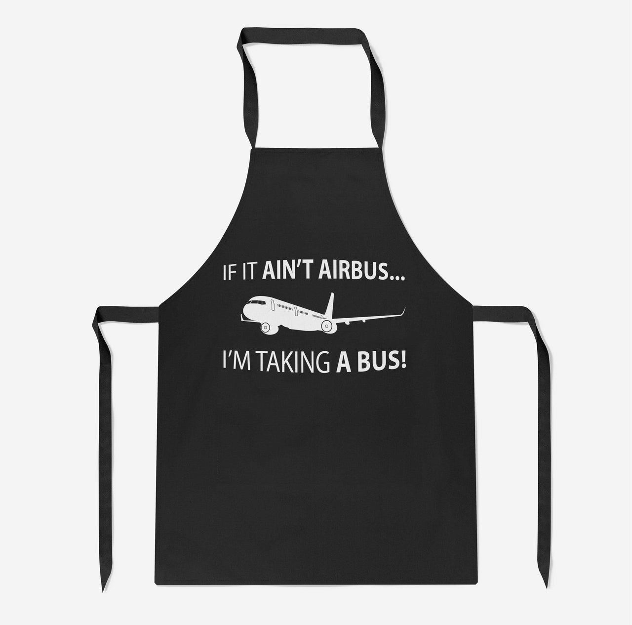 If It Ain't Airbus I'm Taking A Bus Designed Kitchen Aprons