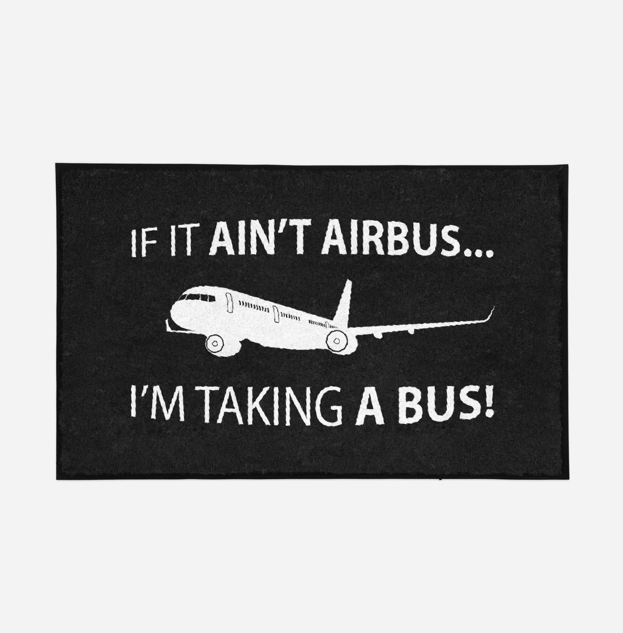 If It Ain't Airbus I'm Taking A Bus Designed Door Mats