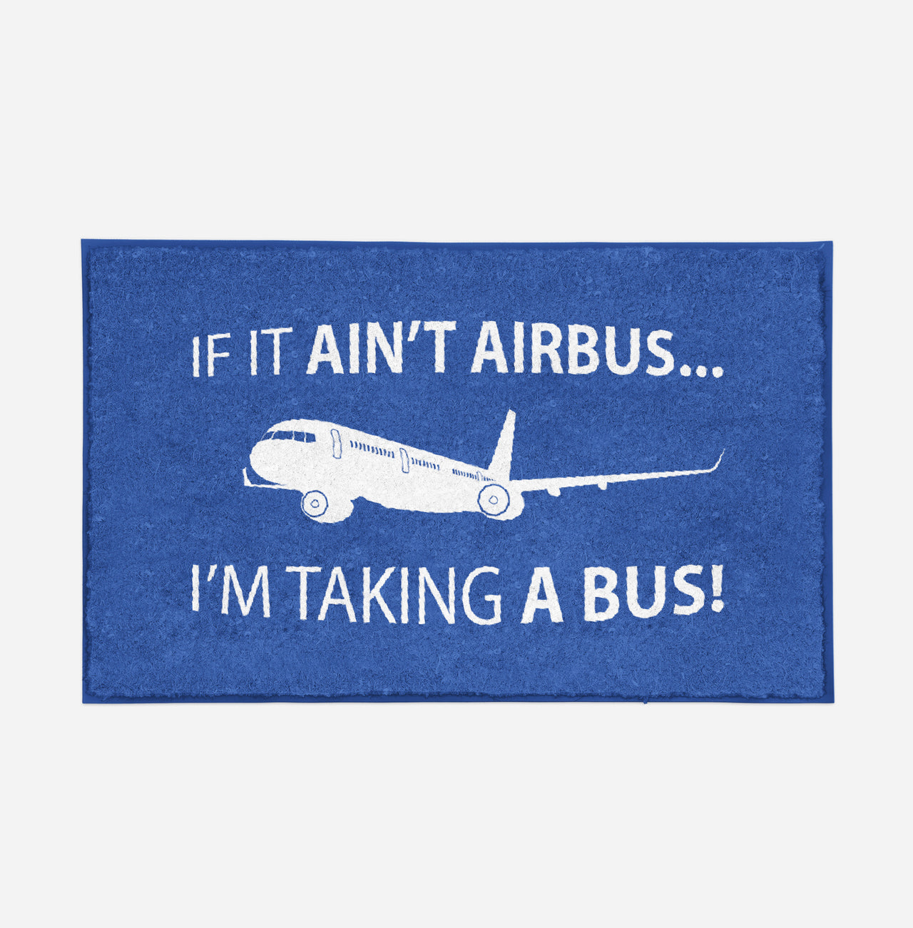 If It Ain't Airbus I'm Taking A Bus Designed Door Mats