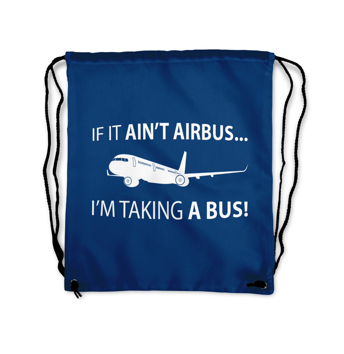 If It Ain't Airbus I'm Taking A Bus Designed Drawstring Bags