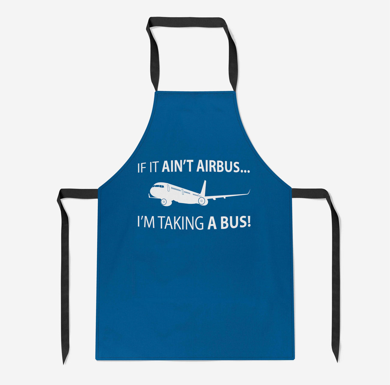 If It Ain't Airbus I'm Taking A Bus Designed Kitchen Aprons