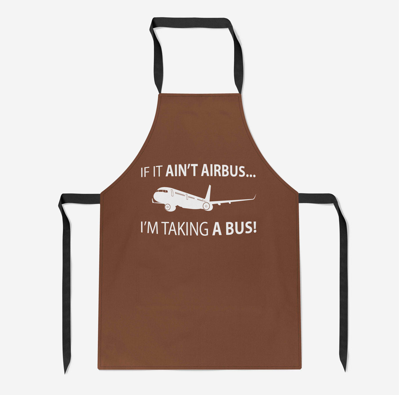 If It Ain't Airbus I'm Taking A Bus Designed Kitchen Aprons