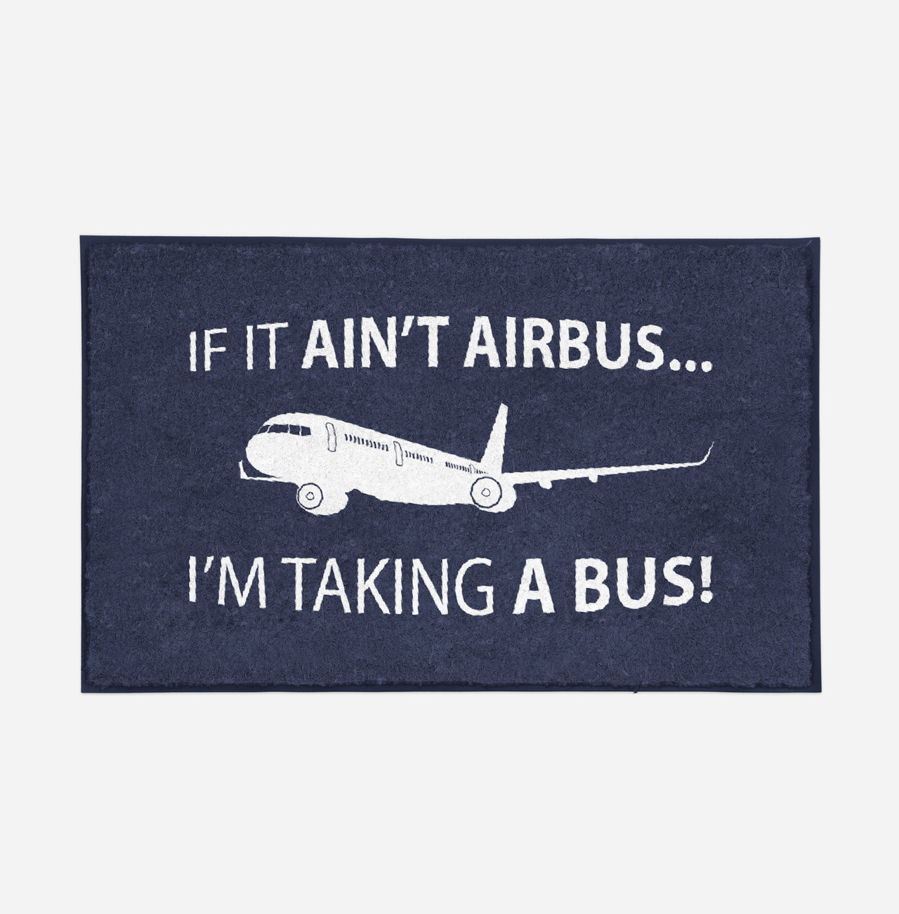 If It Ain't Airbus I'm Taking A Bus Designed Door Mats