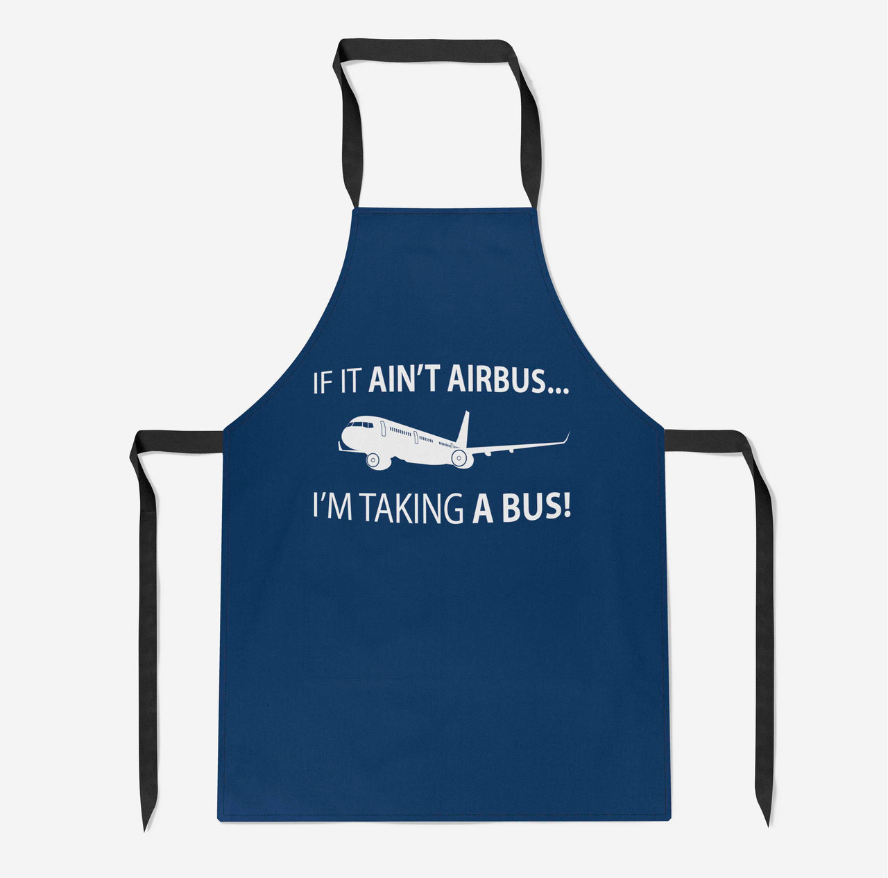 If It Ain't Airbus I'm Taking A Bus Designed Kitchen Aprons