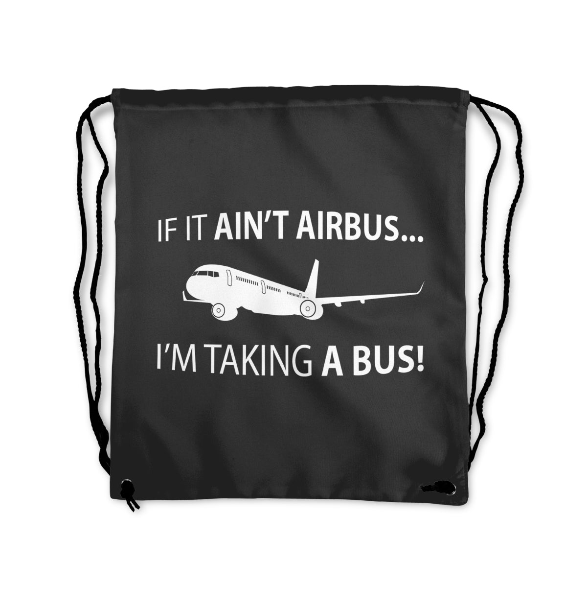If It Ain't Airbus I'm Taking A Bus Designed Drawstring Bags