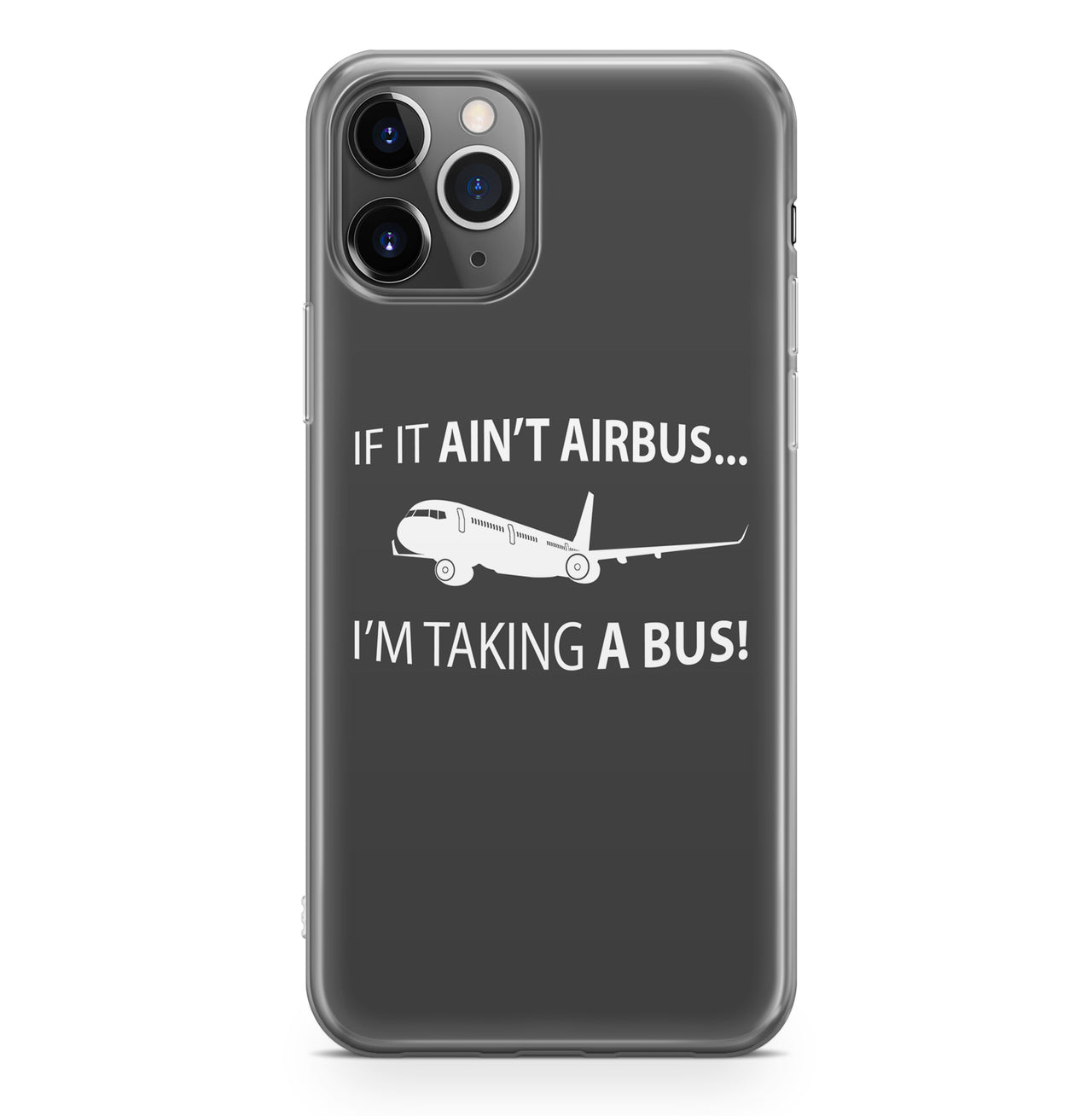 If It Ain't Airbus I'm Taking A Bus Designed iPhone Cases