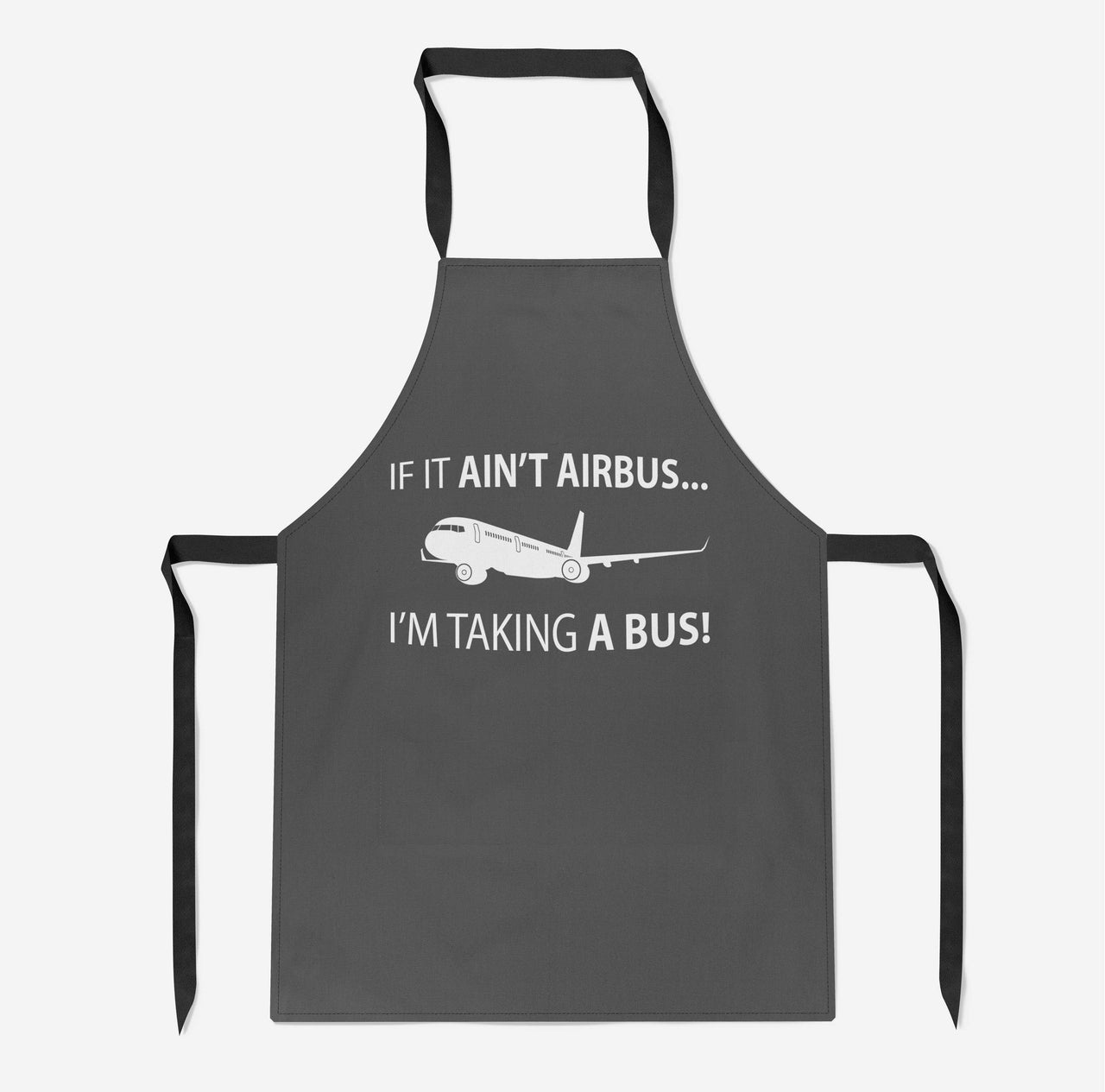 If It Ain't Airbus I'm Taking A Bus Designed Kitchen Aprons