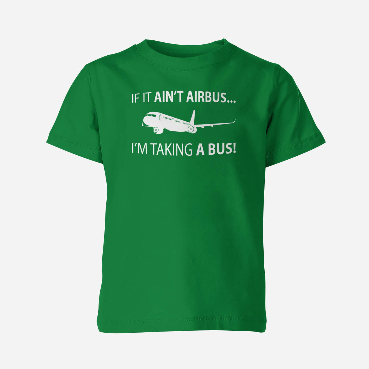 If It Ain't Airbus I'm Taking A Bus Designed Children T-Shirts