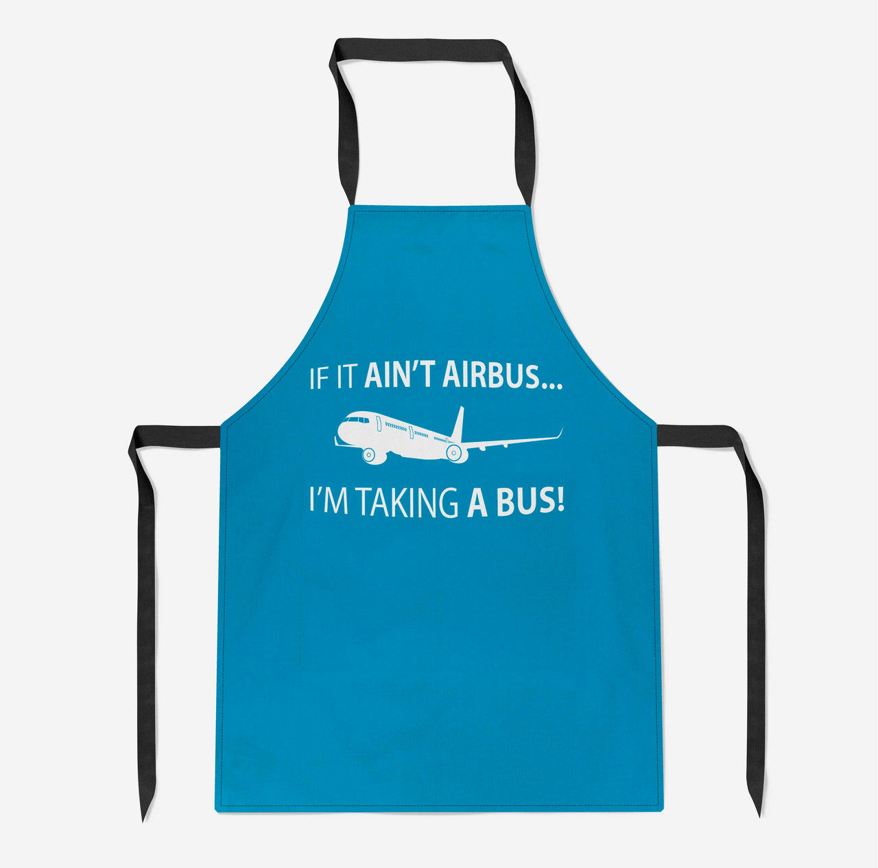If It Ain't Airbus I'm Taking A Bus Designed Kitchen Aprons