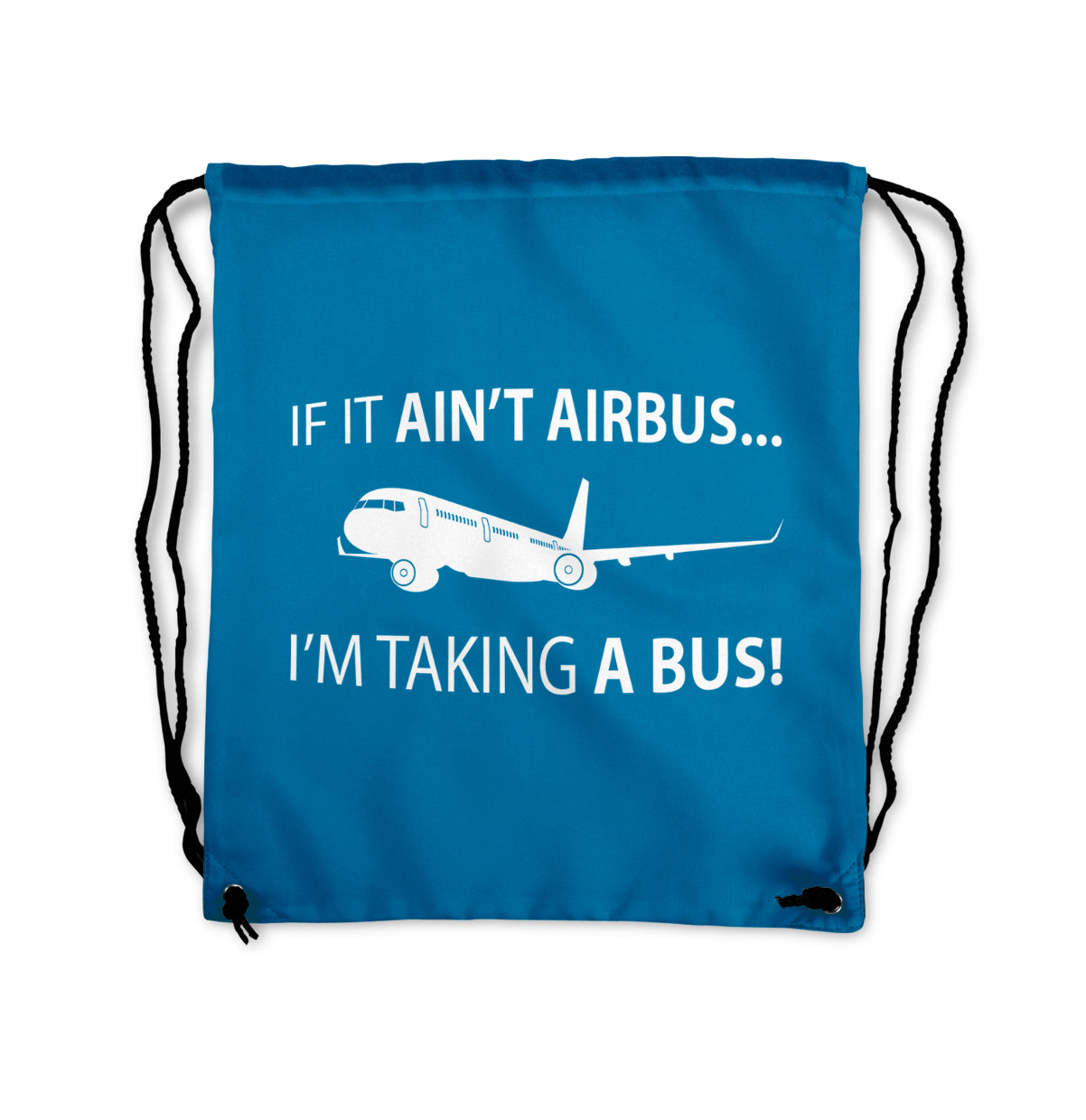If It Ain't Airbus I'm Taking A Bus Designed Drawstring Bags