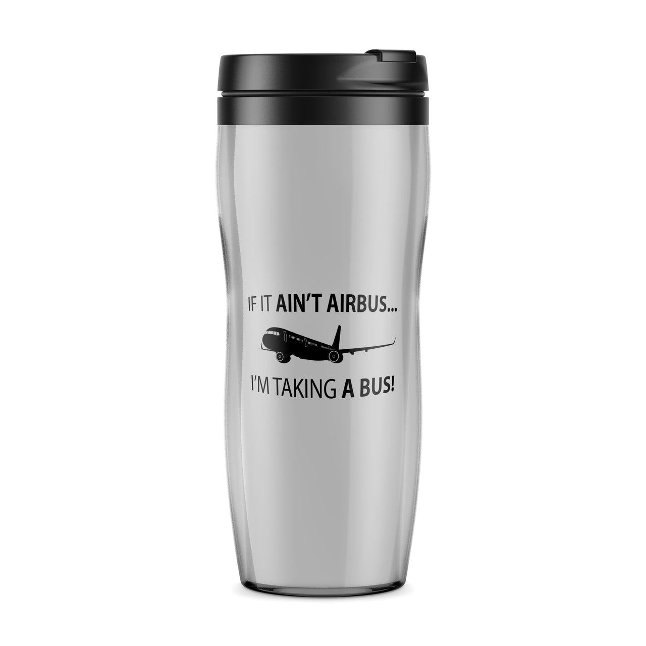 If It Ain't Airbus I'm Taking A Bus Designed Travel Mugs