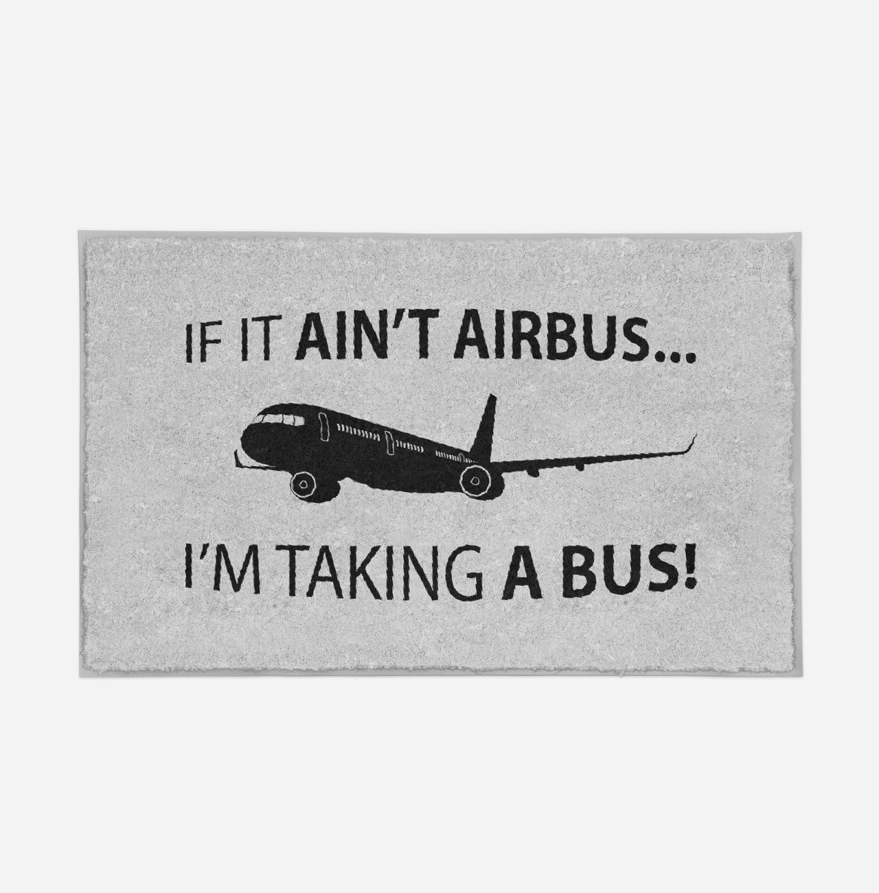 If It Ain't Airbus I'm Taking A Bus Designed Door Mats