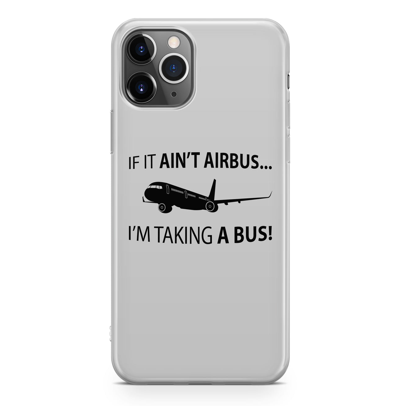 If It Ain't Airbus I'm Taking A Bus Designed iPhone Cases